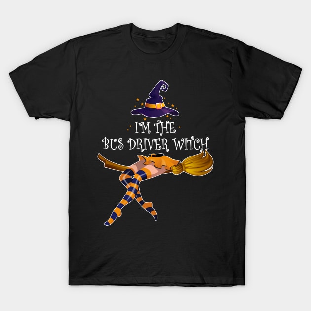 I Am The Bus Driver Witch Halloween T-Shirt by Camryndougherty